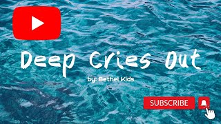 Deep Cries Out by Bethel Kids