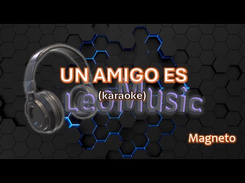 Un Amigo Es - Magneto