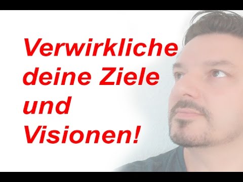 Mach deine Träume wahr - Verwirkliche deine Ziele und Visionen