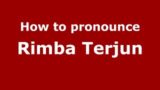 How to pronounce Rimba Terjun