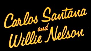 Carlos Santana &amp; Willie Nelson - They all went to Mexico