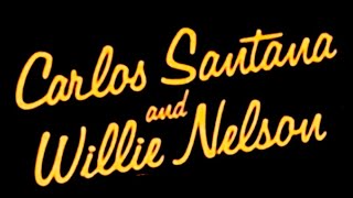 Carlos Santana &amp; Willie Nelson - They all went to Mexico