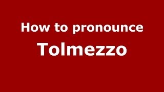 How to pronounce Tolmezzo