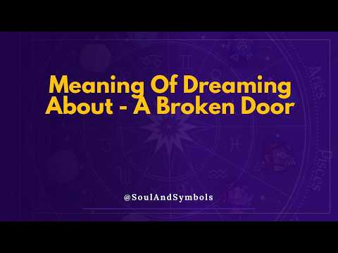 Meaning Of Dreaming About A Broken Door ✨