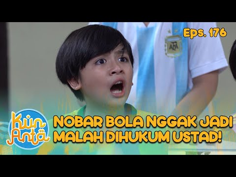 Apes! Nobar Bola Nggak Jadi Malah Dihukum Ustad! | KUN ANTA - EPS. 176 PART 1