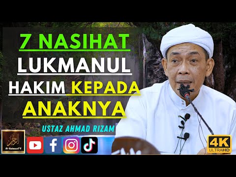 Ustaz Ahmad Rizam - 7 NASIHAT LUKMANUL HAKIM KEPADA ANAKNYA