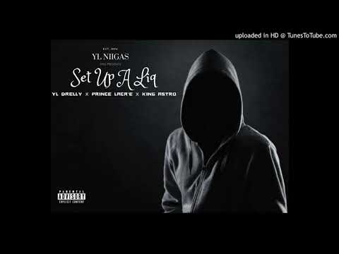 YL Drelly x King Astro x Prince Lacr'e- Set up a Liq