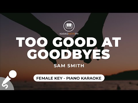 Too Good At Goodbyes - Sam Smith (Female Key - Piano Karaoke)