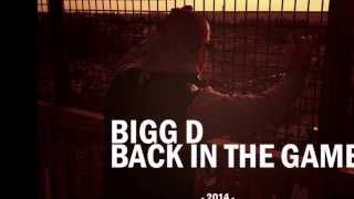 Bigg D - Back in the Game /// 2014