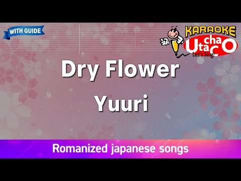 Dry Flower – Yuuri (Romaji Karaoke with guide)