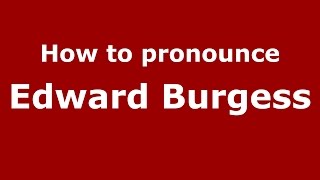 How to pronounce Edward Burgess