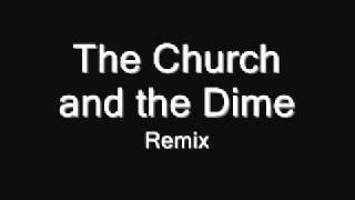 The Church and the Dime (Remix)