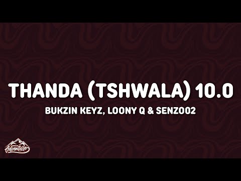 Bukzin Keyz, Loony Q & Senzo02 - Thanda (Tshwala) 10.0