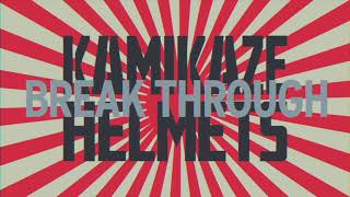 Kamikaze Helmets - Break Through