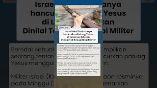 Israel Blak-blakan Akui Tentaranya Hancurkan Patung Yesus di Lebanon Selatan
