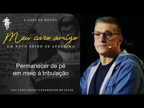 #72 - Permanecer de pé em meio à tribulação - Zé Bruno - Meu Caro Amigo