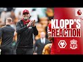 KLOPP'S REACTION: Second half, substitutions, creating a mentality | Wolves 1-3 Liverpool