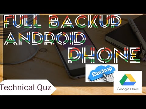 HOW  TO FULL BACKUP ANDROID PHONE ON GOOGLE DRIVE
