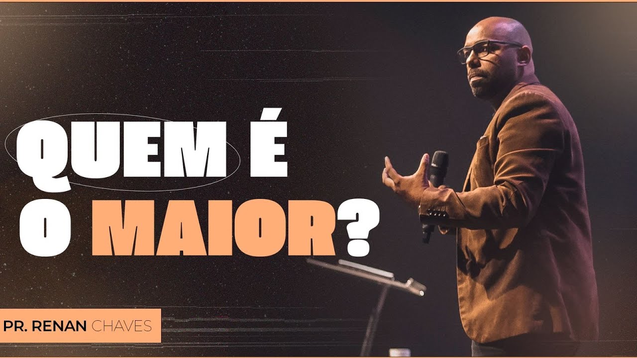 QUEM É MAIOR NO REINO DE DEUS | Pregação - Pr. Renan Chaves