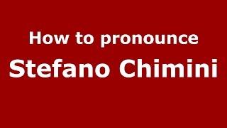 How to pronounce Stefano Chimini