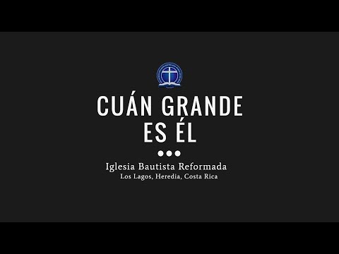 Cuán grande es Él