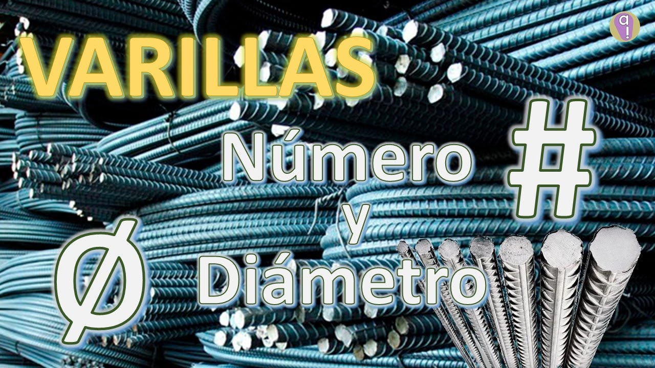 Varillas de Acero: Número y Diámetro