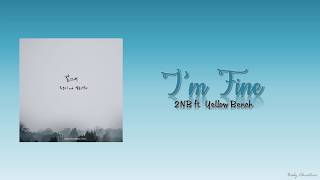 I&#39;m Fine (잘 지내) - 2NB (투앤비) , Yellow Bench (옐로우 벤치) &quot;Lyrics&quot; [Han-Rom-Eng]
