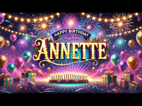 Happy Birthday Annette 🎂 Warning: This Birthday Song for Annette Might Make You Tear Up (or Dance!)