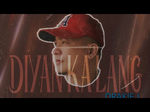 Kwago Gang| Diyan Ka Lang - Drakie J.