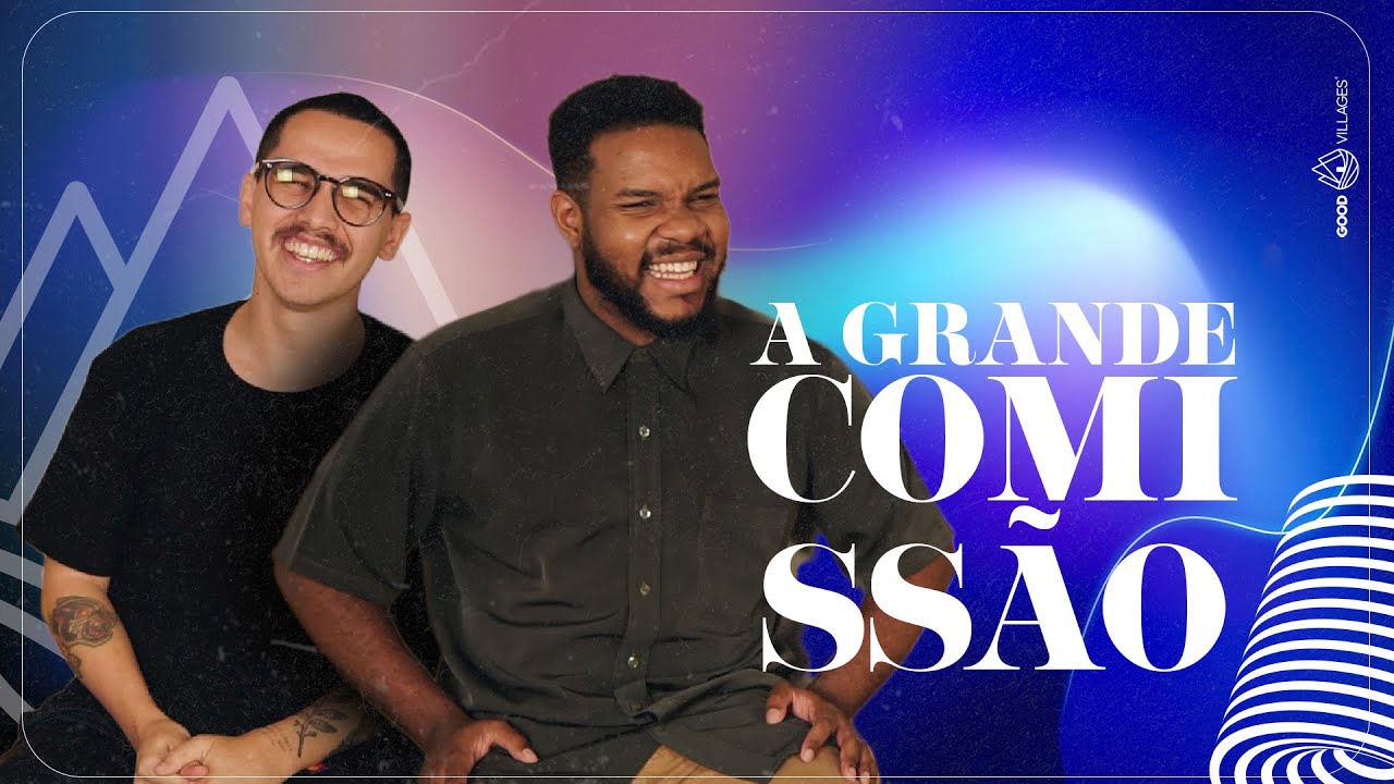 A GRANDE COMISSÃO - Alessandro Vilas Boas e Carlos Fernando