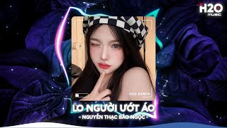 Download lagu Lo Người Ướt Áo Remix, Hỏi Thế Gian Ơi Tại Sao Mải Lo Người Anh Ướt Áo🎼Top 20 Nhạc TikTok Hay 2026 mp3
