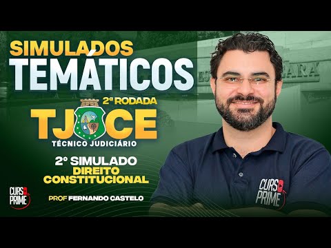 2° RODADA DE SIMULADO TJCE | 2° SIMULADO - DIREITO CONSTITUCIONAL | PROF. FERNANDO CASTELO