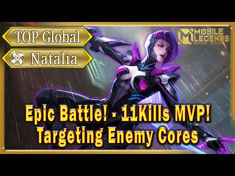 Natalia Top Global Epic Battle! - 11Kills MVP! Best Builds & Skill - Targeting Enemy Cores! - MLBB