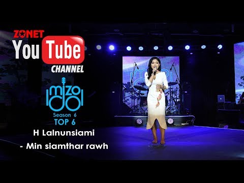 MIZO IDOL SEASON 6: TOP 6 :- H. LALNUNSIAMI - MIN SIAM THAR RAWH