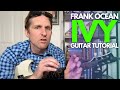 Ivy By Frank Ocean Guitar Tutorial Guitar Lessons With Stuart
