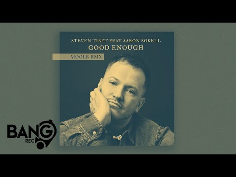 STEVEN TIBET feat. Aaron Sokell - Good Enough (Mools Rmx)