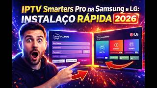 IPTV Smarters Pro na Samsung e LG: INSTALAÇÃO RÁPIDA 2026