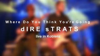 Where do you think you’re going? – dIRE sTRATS - 2021 live in Koblenz