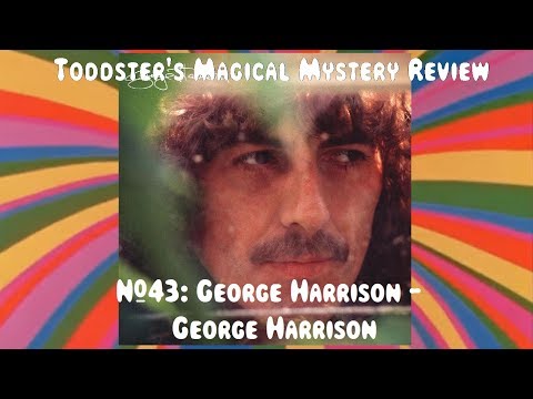 Toddster's Magical Mystery Review #43 George Harrison - George Harrison
