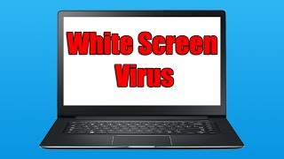 Remove White Screen Virus