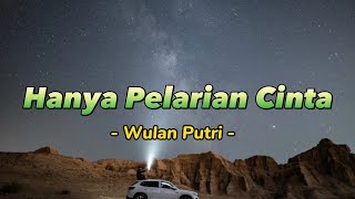 Download lagu Hanya Pelarian Cinta - Wulan Putri [ Video Lirik Populer ] mp3
