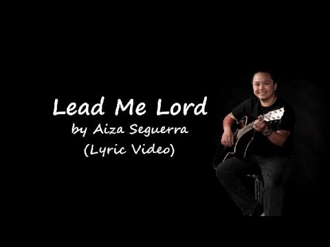 Lead Me Lord by Aiza Seguerra (LYRIC VIDEO)