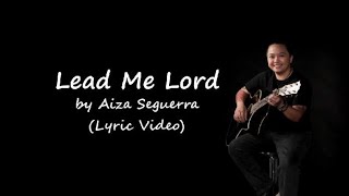 Lead Me Lord by Aiza Seguerra (LYRIC VIDEO)