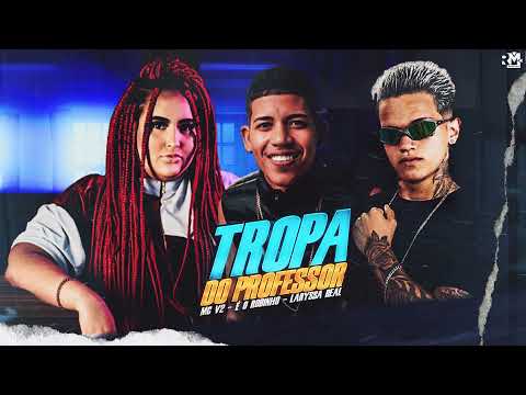 É O ROBINHO, LARYSSA REAL E MC V2 - TROPA DO PROFESSOR