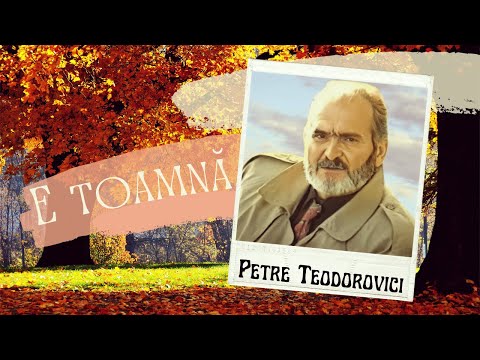 Petre Teodorovici - E toamnă