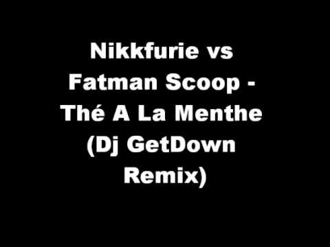 Nikkfurie vs Fatman Scoop - Thé A La Menthe (Dj GetDown Remix)