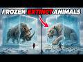 7 Frozen Extinct Animals Of ICE AGE