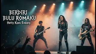 Download lagu Berdiri Bulu Romaku - Hetty Koes Endang - versi rock - Dangdut Rock mp3 Download lagu Berdiri Bulu Romaku - Hetty Koes Endang - versi rock - Dangdut Rock mp3