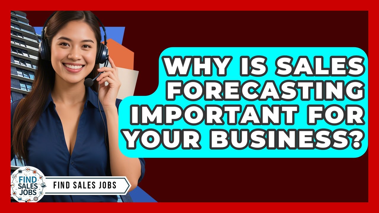 Why Is Sales Forecasting Important For Your Business? - Find Sales Jobs