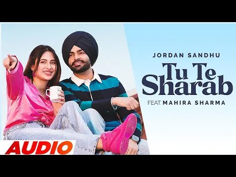 Jordan Sandhu | Tu Te Sharab - ft Mahira Sharma | Latest Punjabi Songs 2023 | New Punjabi Songs 2023